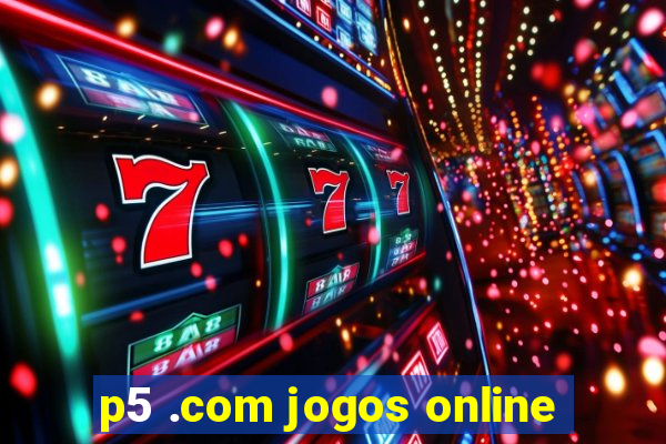 p5 .com jogos online